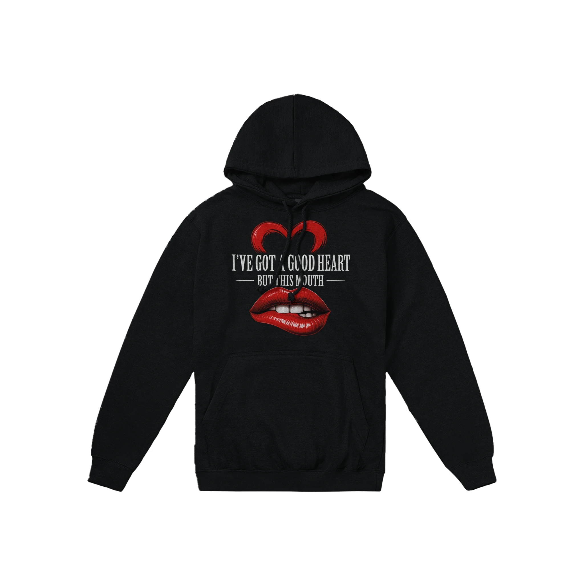 I’ve Got A Good Heart But This Mouth Hoodie
