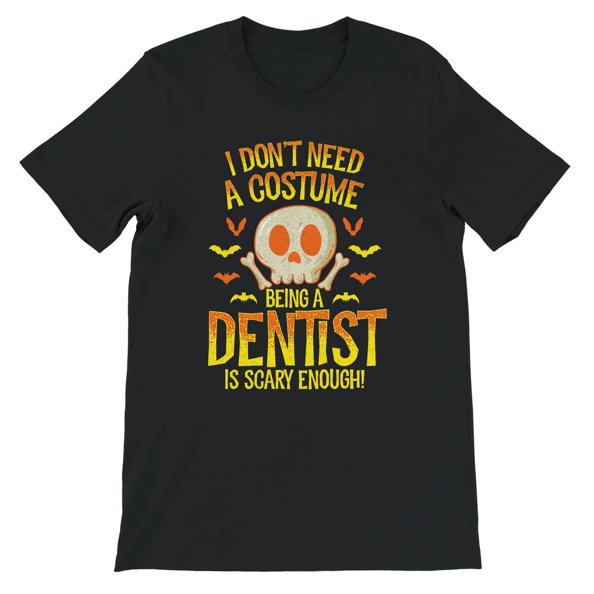 I Don’t Need a Costume Dentist Halloween Shirt