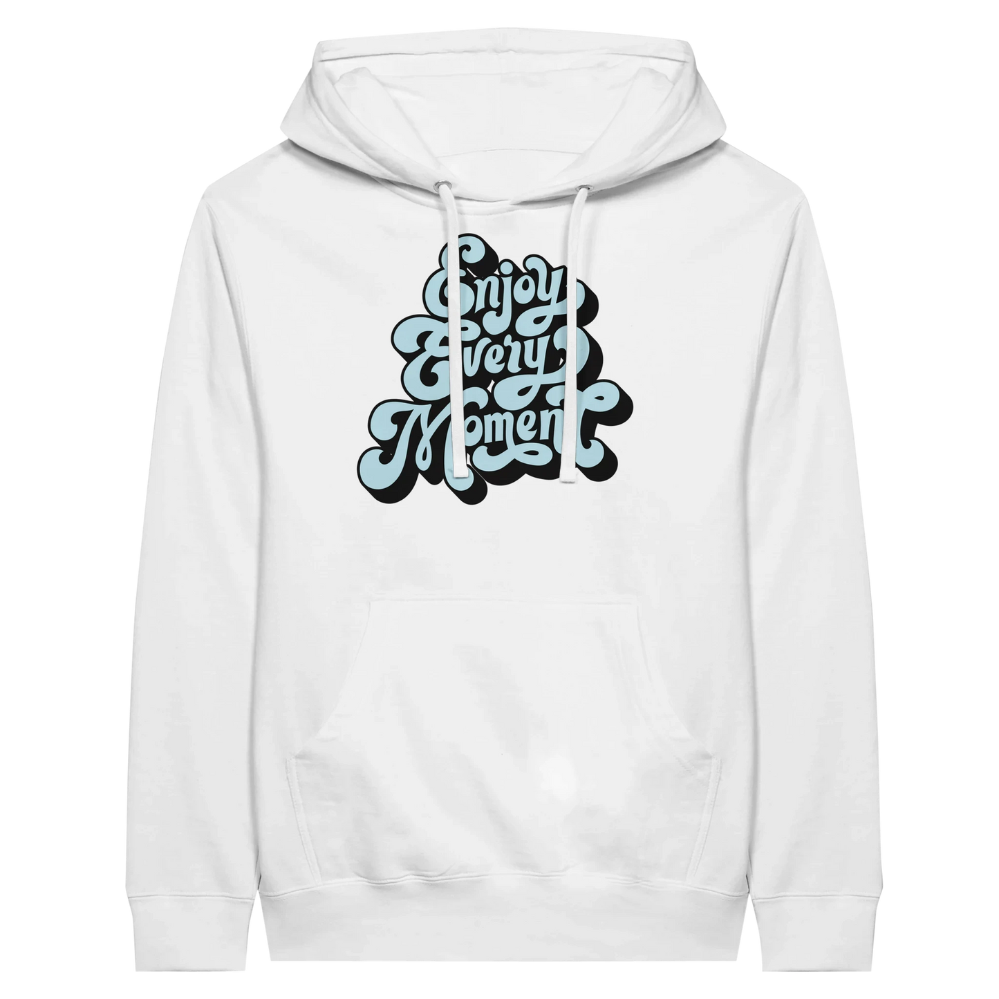 Enjoy Every Moment Hoodie