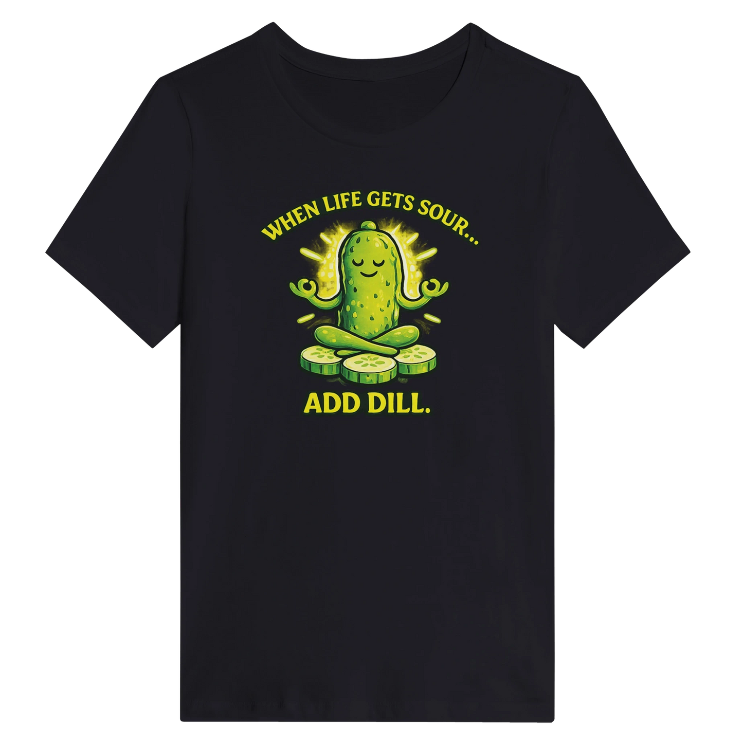 Women’s When Life Gets Sour Add Dill Pickle T-Shirt