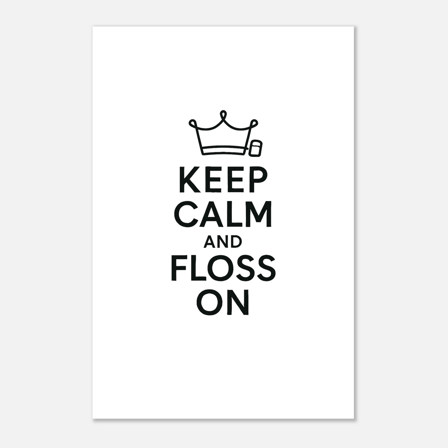 Keep Calm and Floss On Poster - F4 Custom Prints