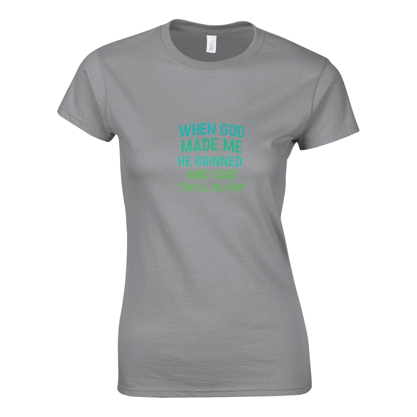 When God Made Me He Grinned Women’s T-Shirt - F4 Custom Prints