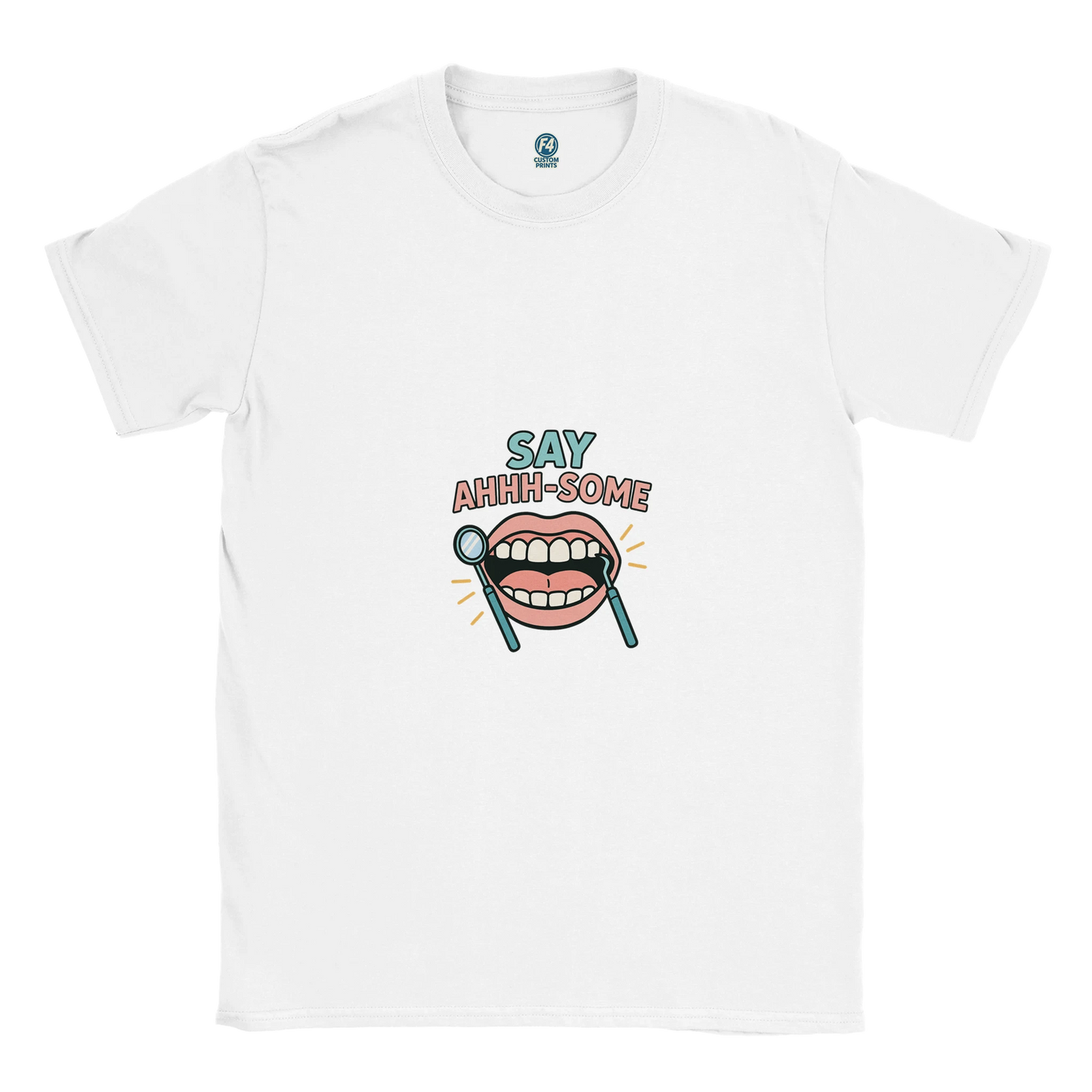 Say Ahhh-Some T-Shirt – Funny Dental Hygienist Tee - F4 Custom Prints