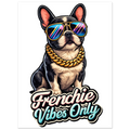 Frenchie Vibes Only Fine Art Poster