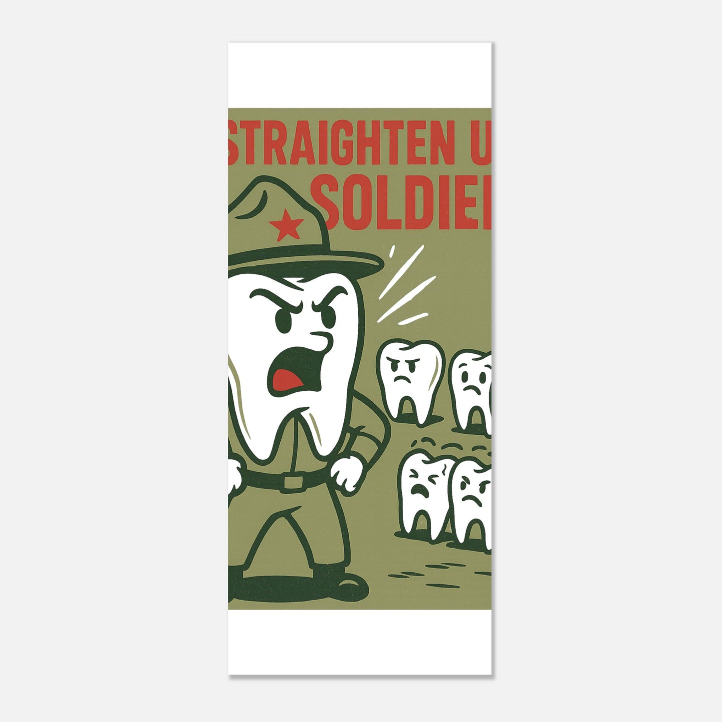 Straighten Up Dental Humor Poster – Retro Military Tooth Art - F4 Custom Prints