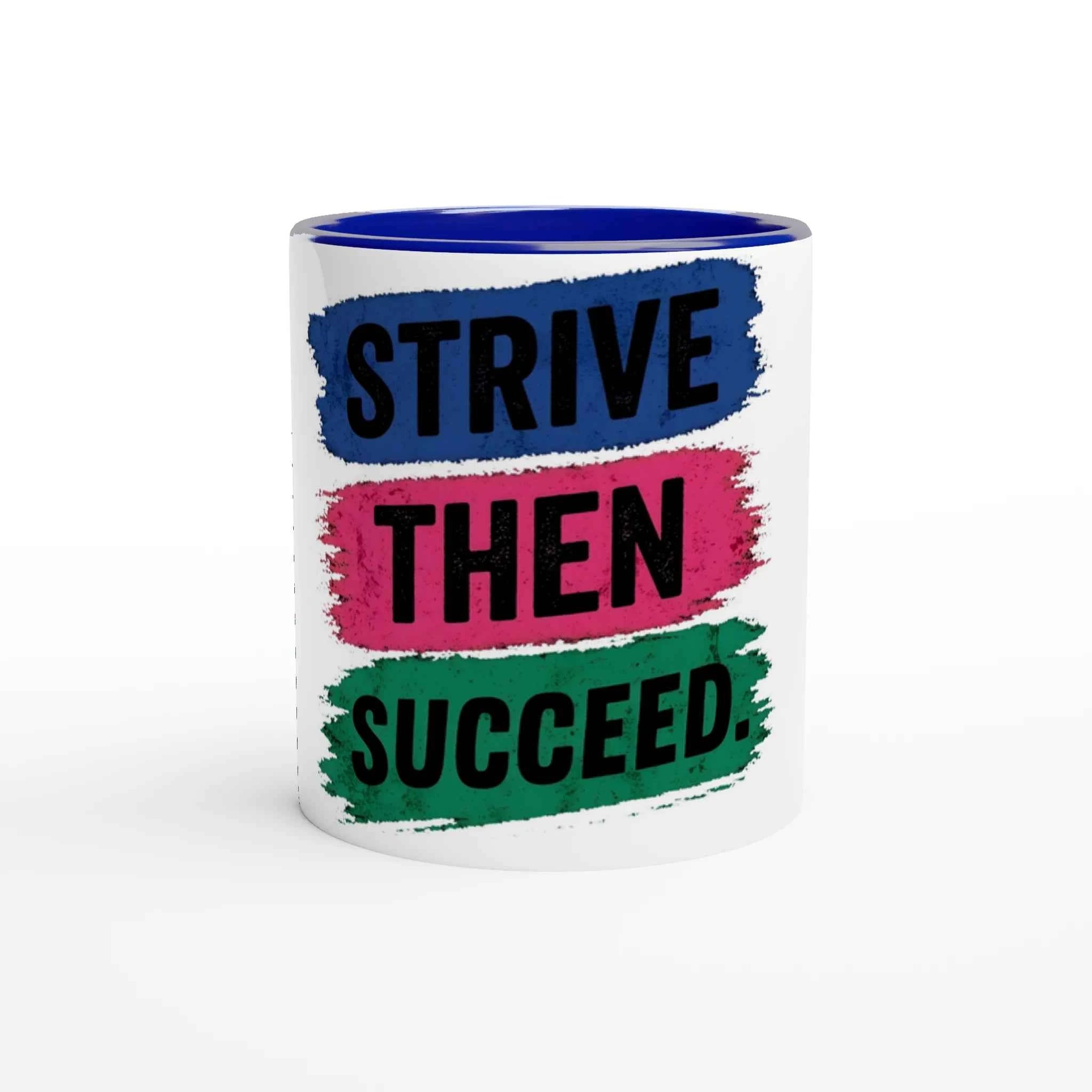 Strive Then Succeed 11oz Coffee Mug with Color Inside