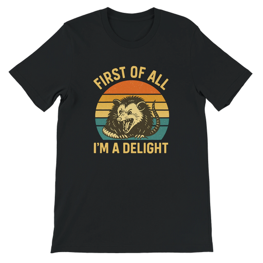 First of All I’m a Delight Possum T-Shirt