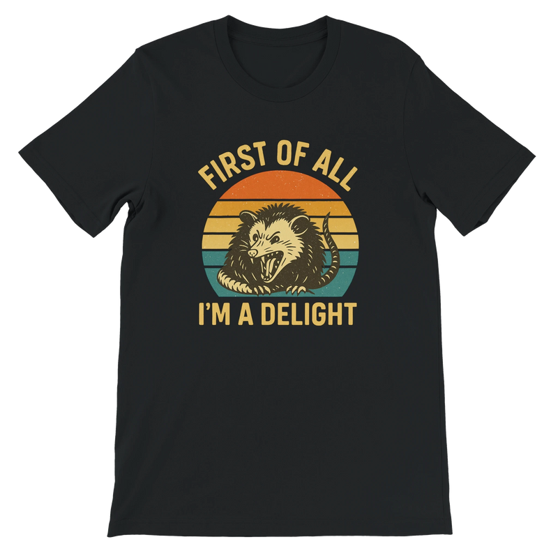 First of All I’m a Delight Possum T-Shirt