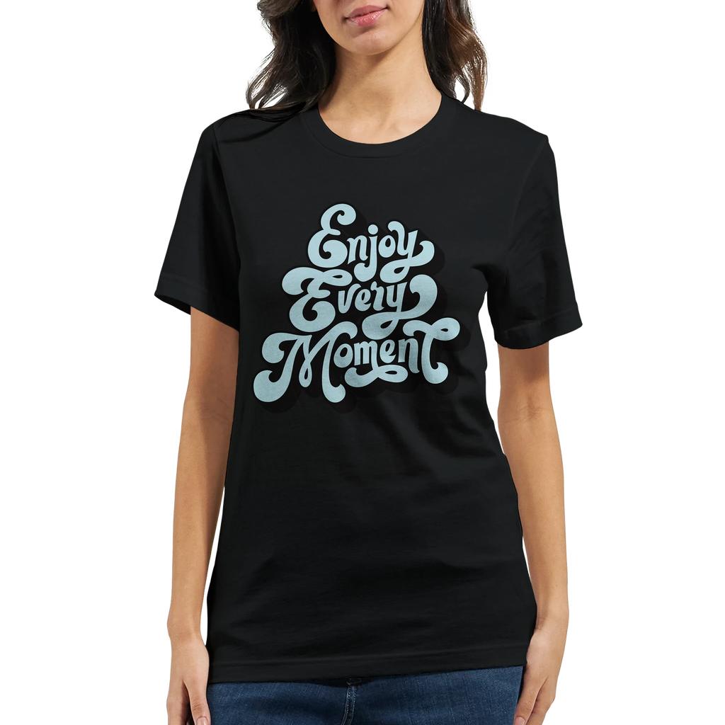 Enjoy Every Moment T-Shirt