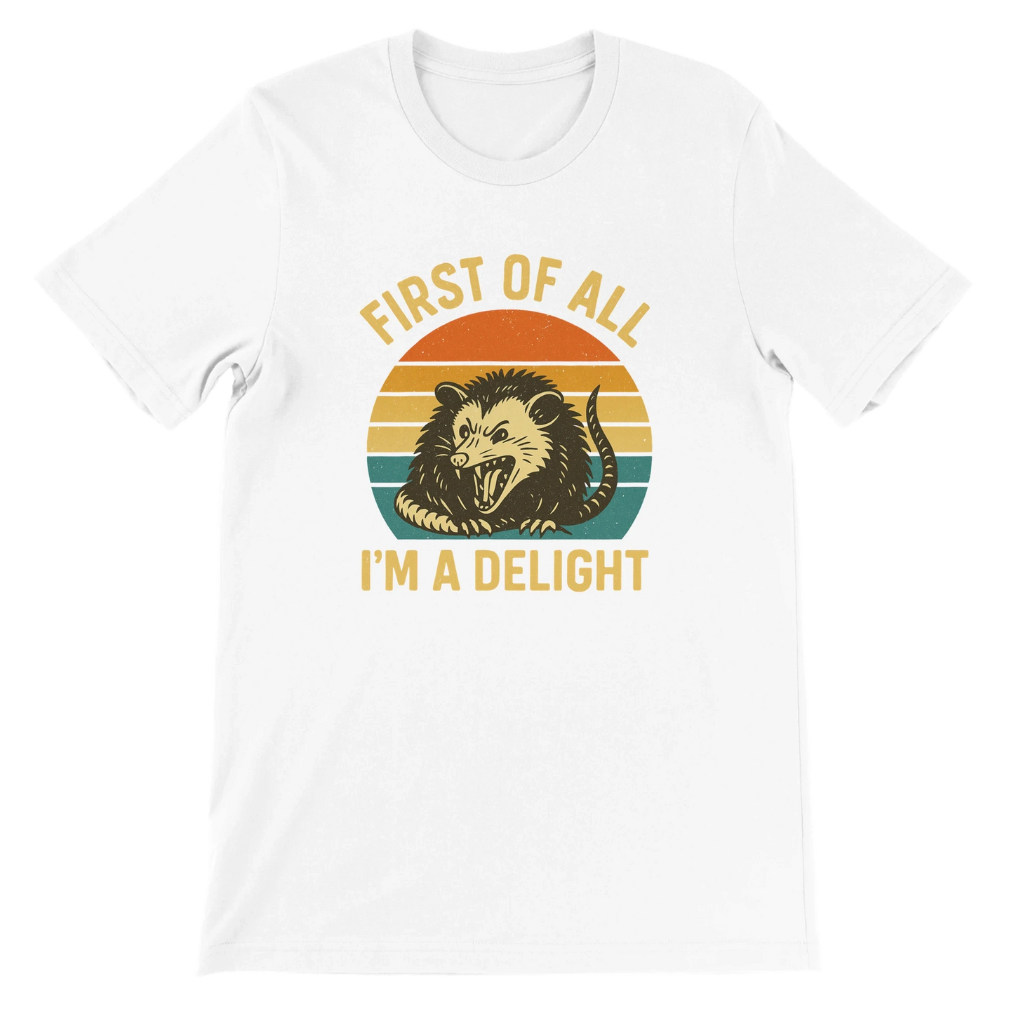 First of All I’m a Delight Possum T-Shirt