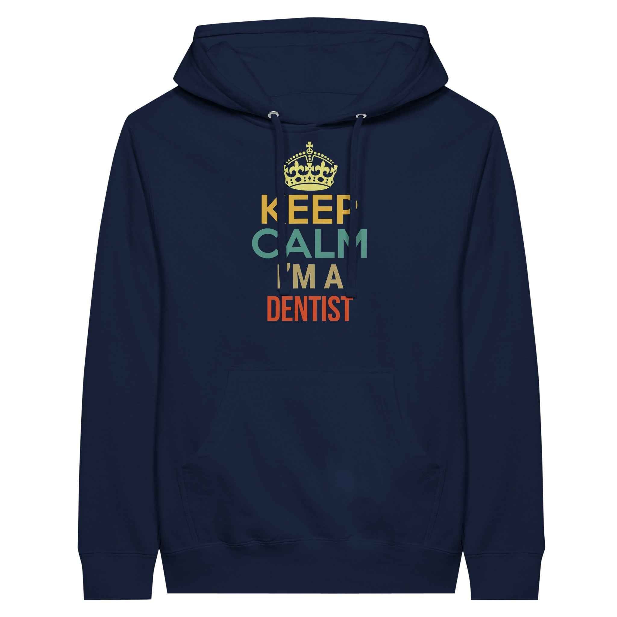 Dentist Humor Hoodie – Keep Calm I’m a Dentist Tee