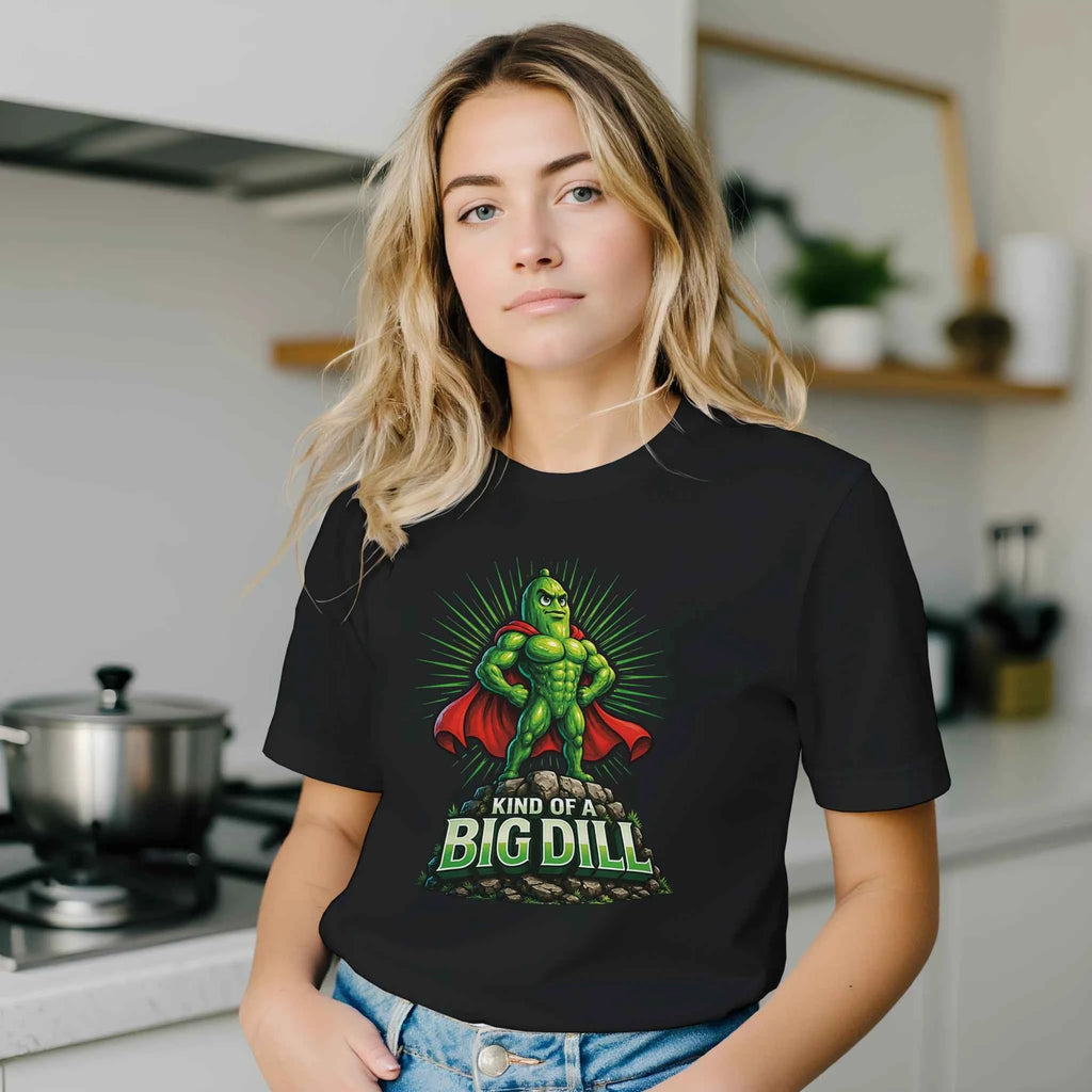 Kinda Of A Big Dill Pickle T-Shirt