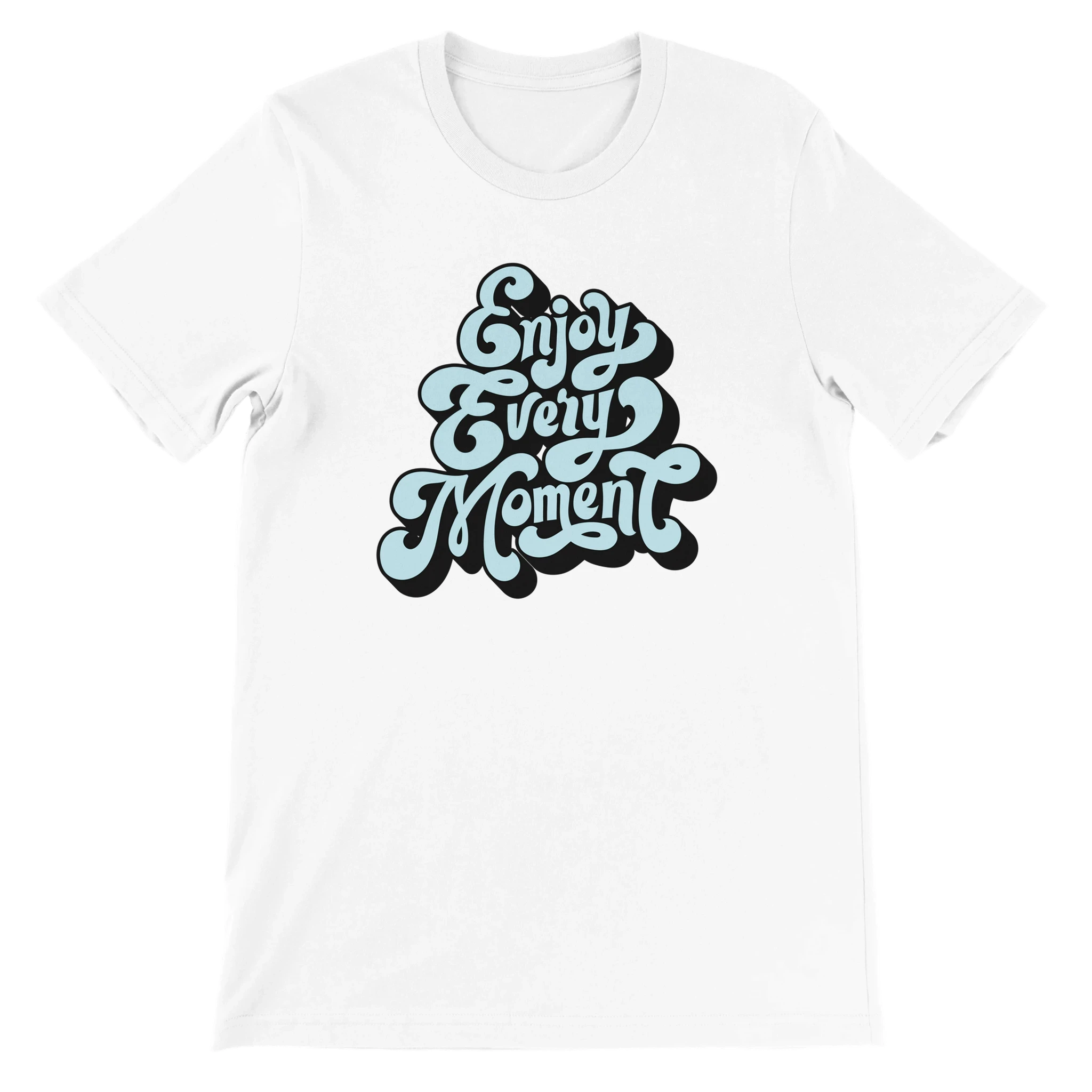 Enjoy Every Moment T-Shirt