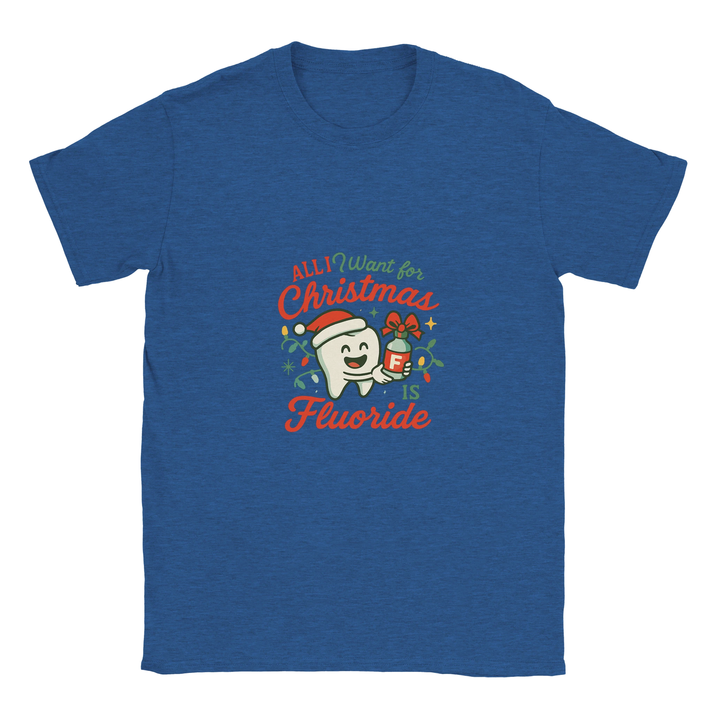 All I Want for Christmas Is Fluoride T-Shirt – Funny Dental Holiday Tee - F4 Custom Prints