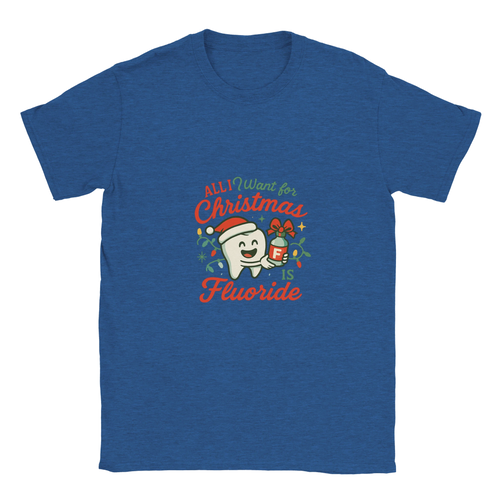 All I Want for Christmas Is Fluoride T-Shirt – Funny Dental Holiday Tee - F4 Custom Prints