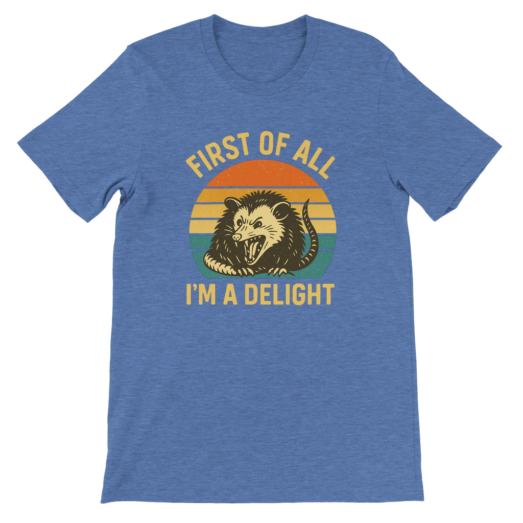 First of All I’m a Delight Possum T-Shirt