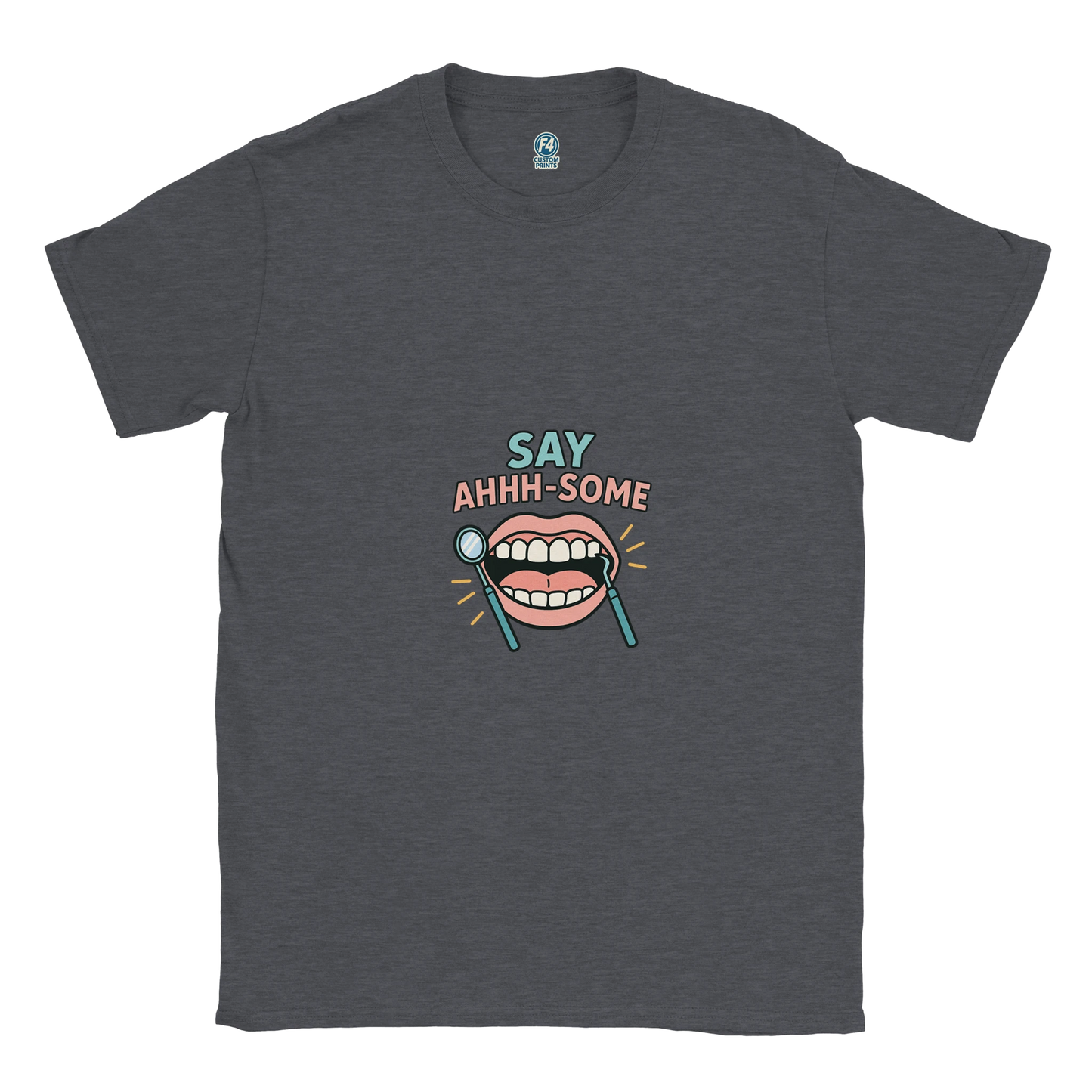 Say Ahhh-Some T-Shirt – Funny Dental Hygienist Tee - F4 Custom Prints