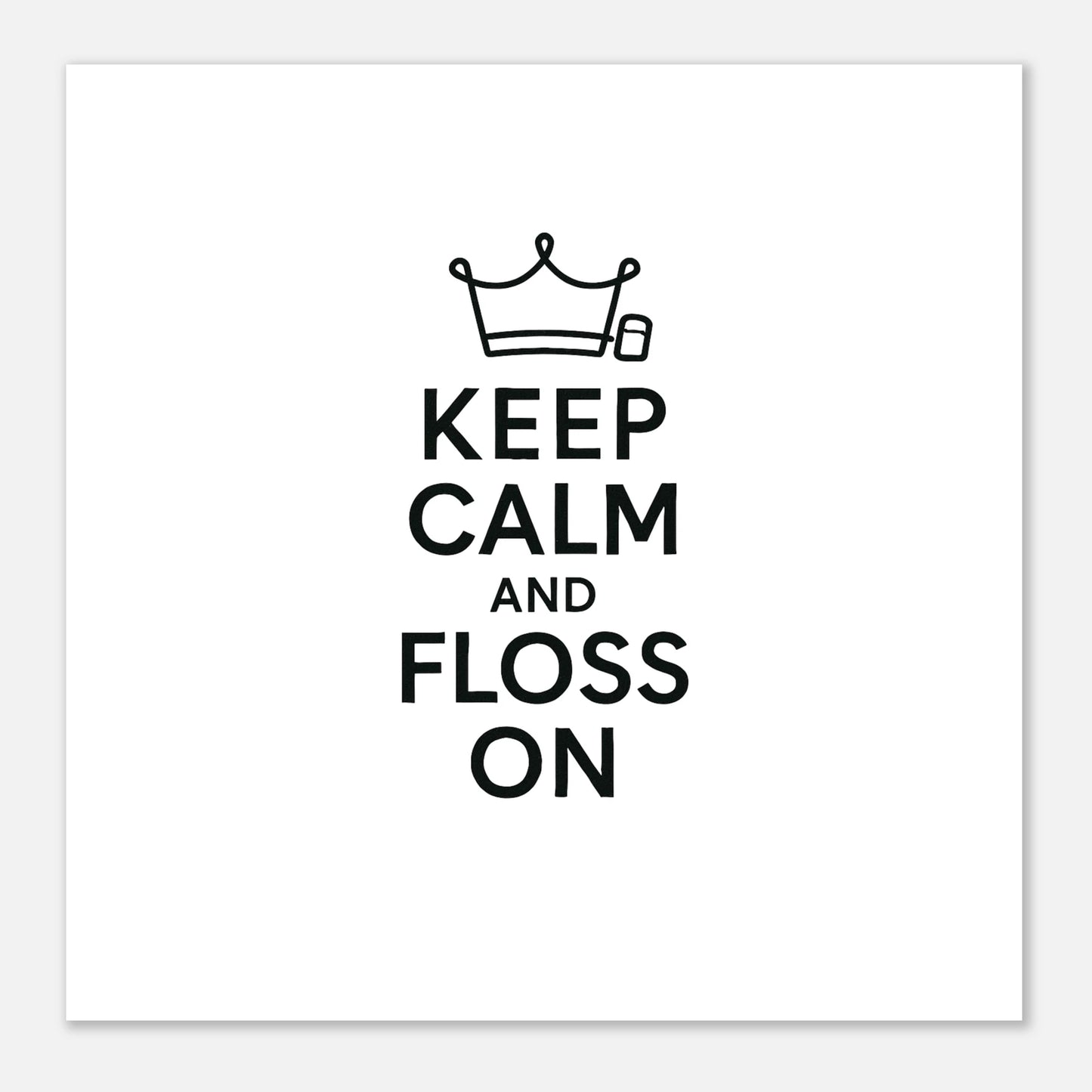 Keep Calm and Floss On Poster - F4 Custom Prints