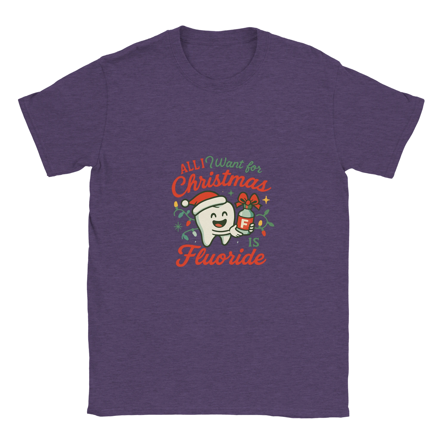 All I Want for Christmas Is Fluoride T-Shirt – Funny Dental Holiday Tee - F4 Custom Prints