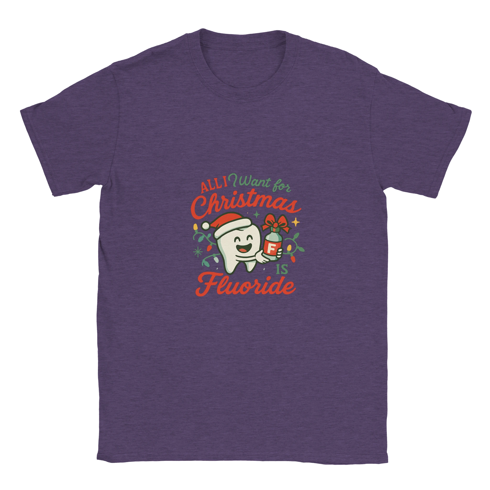 All I Want for Christmas Is Fluoride T-Shirt – Funny Dental Holiday Tee - F4 Custom Prints