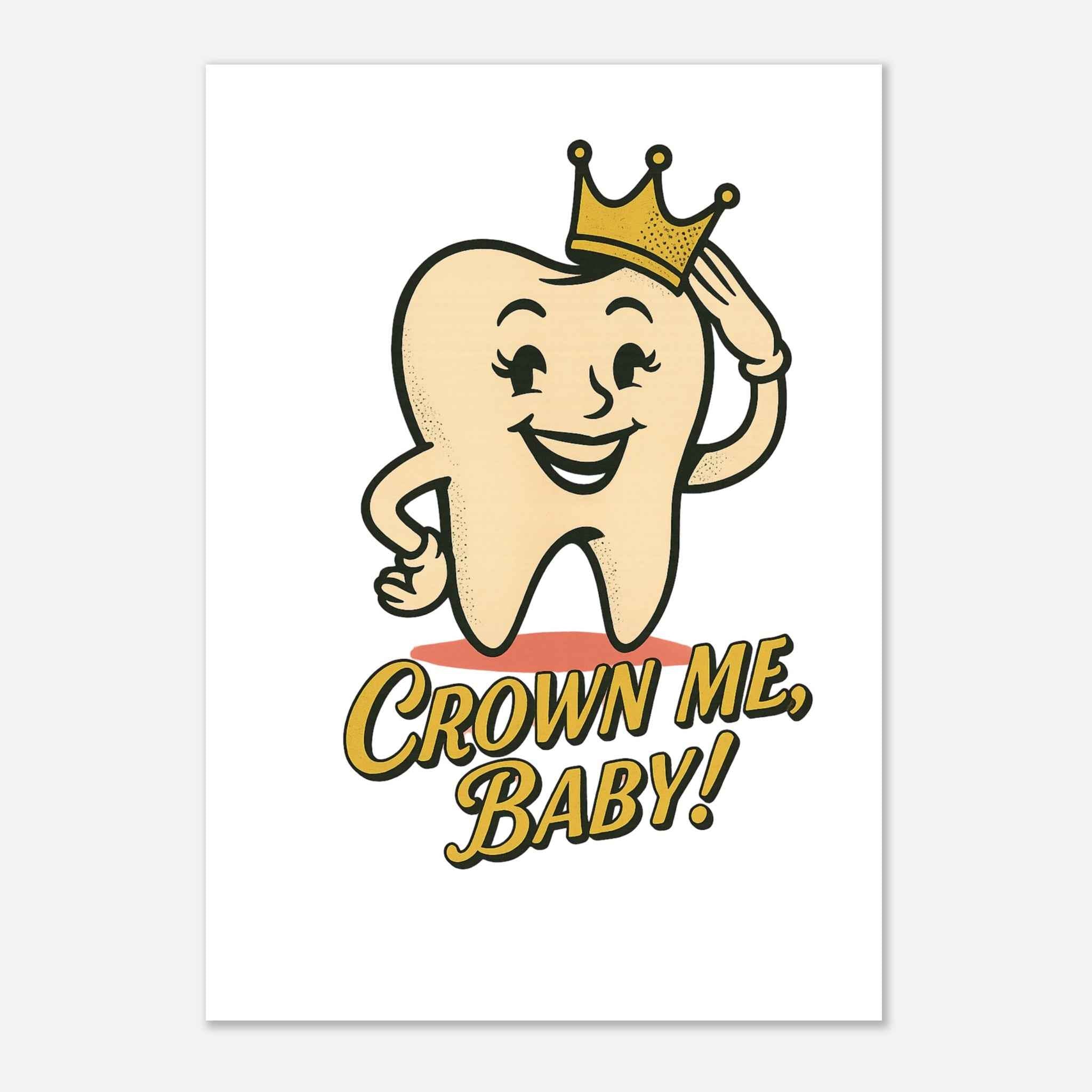 Crown Me, Baby! Poster | Retro Dental Humor Print | Funky & Vintage Style Wall Art