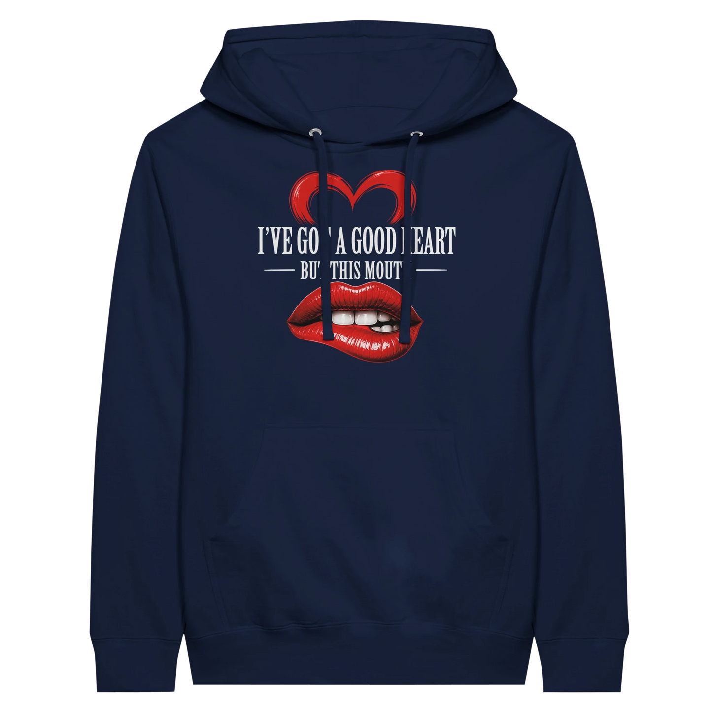 I’ve Got A Good Heart But This Mouth Hoodie