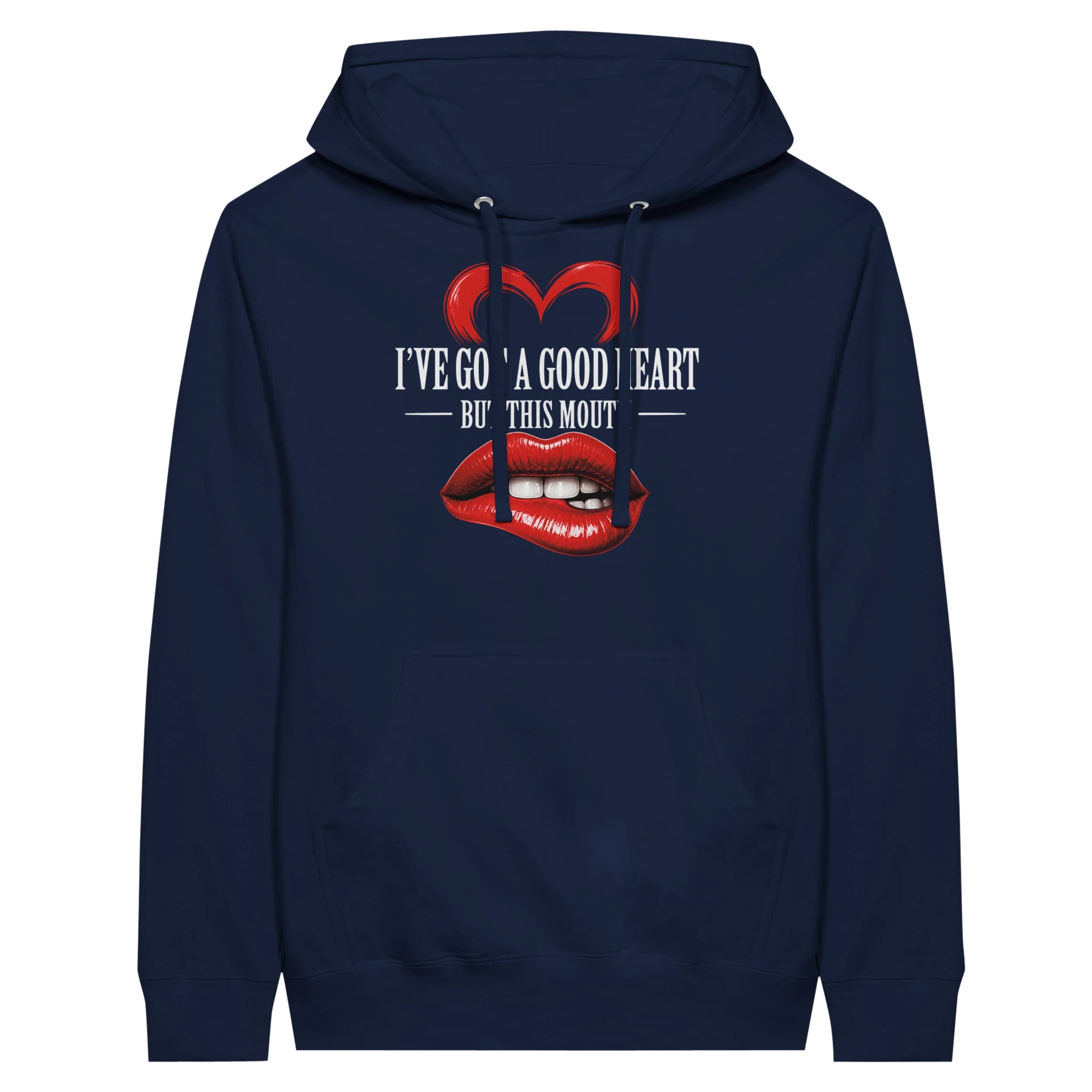 I’ve Got A Good Heart But This Mouth Hoodie