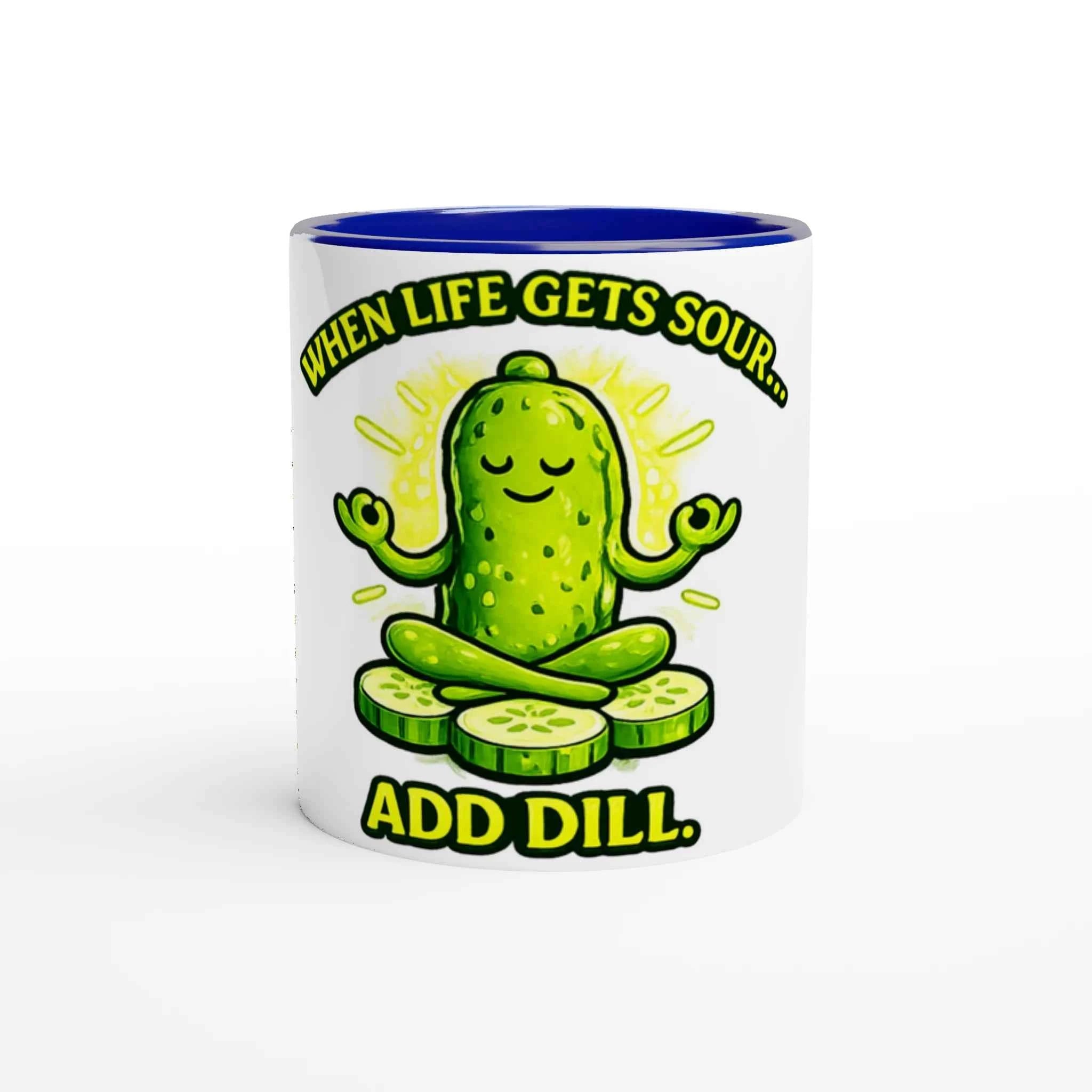 When Life Gets Sour Add Dill 11oz Coffee Mug with Color Inside