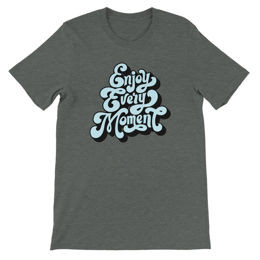 Enjoy Every Moment T-Shirt